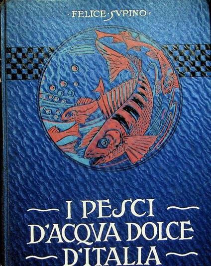 I pesci d'acqua dolce d'Italia - Felice Supino - copertina