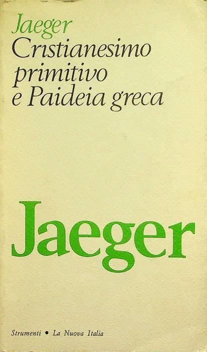 Cristianesimo primitivo e Paideia greca - Werner Jaeger - Libro Usato - La nuova Italia - | IBS