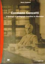 Cassiano Conzatti: il biologo e pedagogo trentino in Messico