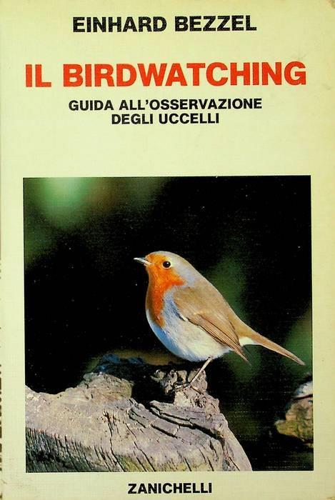 Il birdwatching: guida all'osservazione degli uccelli - Einhard Bezzel - copertina