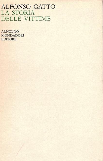 La storia delle vittime. Poesie della Resistenza (1943 - '47 1963 - '65) - Alfonso Gatto - copertina