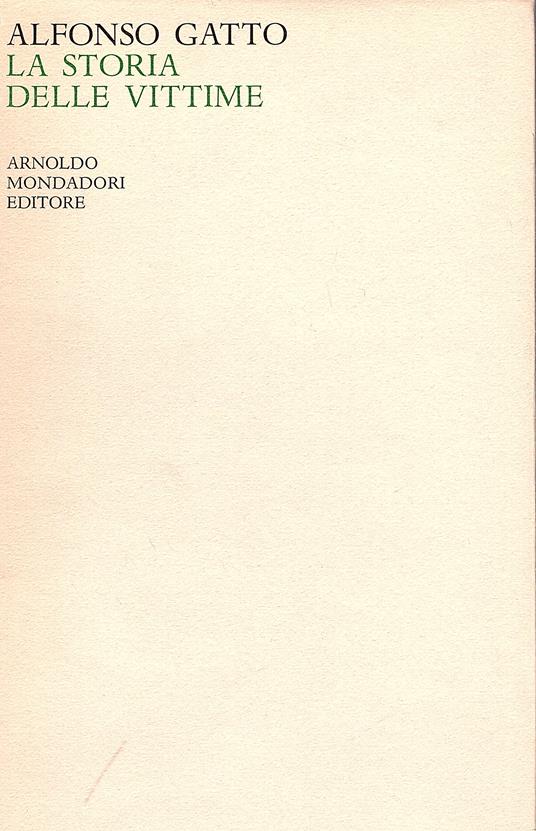 La storia delle vittime. Poesie della Resistenza (1943 - '47 1963 - '65) - Alfonso Gatto - copertina