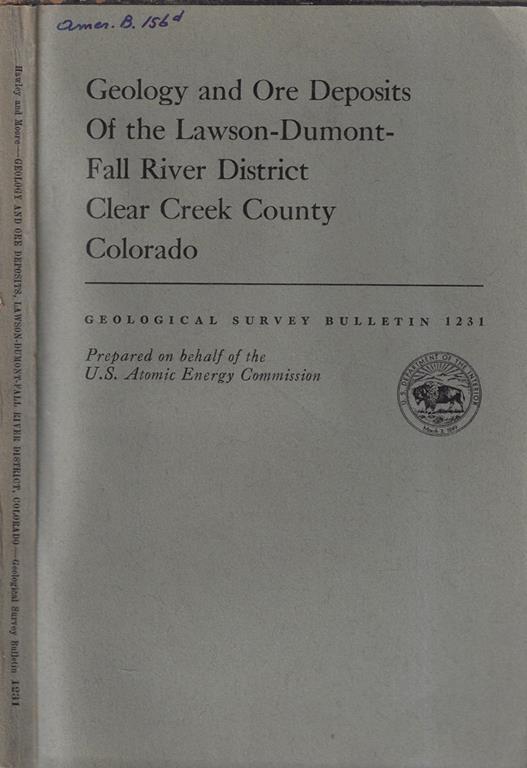 Geology and ore deposits of the Lawson-Dumont-Fall River district clear creek county Colorado - copertina