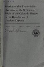 Relation of the Transmissive Character of the sedimentary recks of the Colorado Plateau to the distribution of Uranium deposits