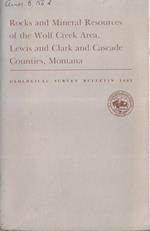 Rocks and mineral resources of the wolf creek area, lewis and clark and cascade counties, Montana