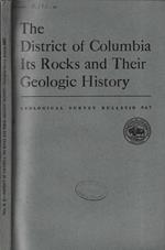The district of Columbia its rocks and their geologic history