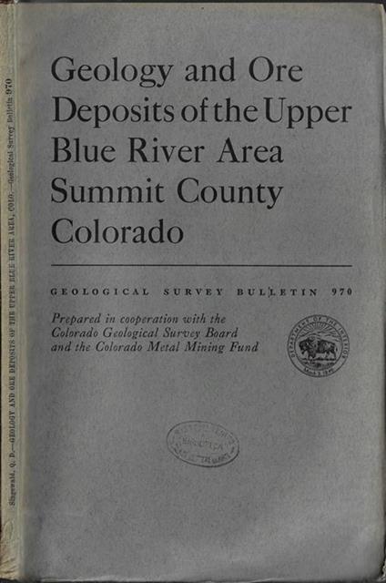 Geology and ore deposits of the upper blue river area summit county Colorado - copertina
