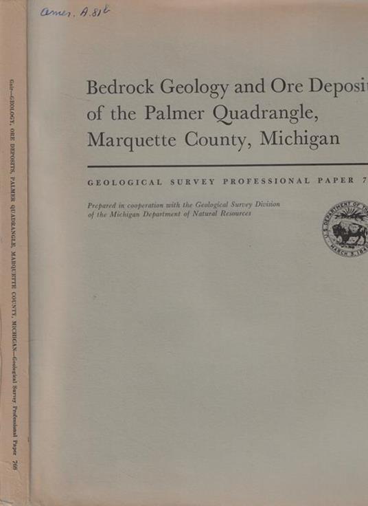 Bedrock Geology and Ore Deposits of the Palmer Quadrangle, Marquette Country, Michigan - copertina