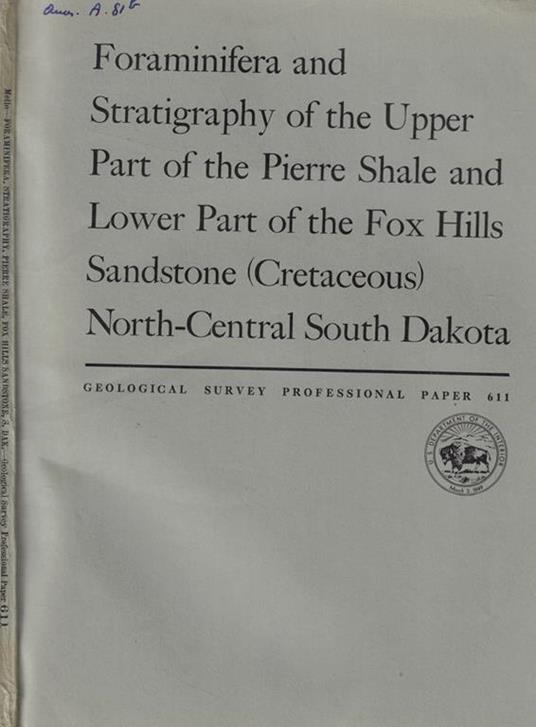 Foraminifera and Stratigraphy of the Upper Part of the Pierre Shale and Lower Part of the Fox Hills Sandstone (Cretaceous) North-Central South Dakota - copertina