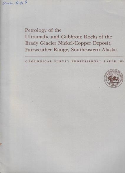 Petrology of the Ultramafic and Gabbroic Rocks of the Brady Glacier Nickel-Copper Deposit, Fairweather Range, Southeastern Alaska - copertina