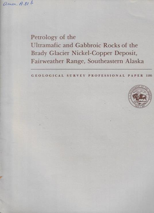 Petrology of the Ultramafic and Gabbroic Rocks of the Brady Glacier Nickel-Copper Deposit, Fairweather Range, Southeastern Alaska - copertina