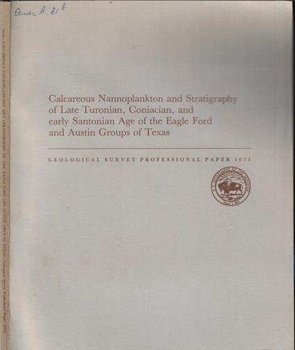 Calcareous Nannoplankton and Stratigraphy of Late Turonian, Coniacian, and early Santonian Age of the Eagle Ford and Austin Groups of Texas - Charles A. Smith - copertina