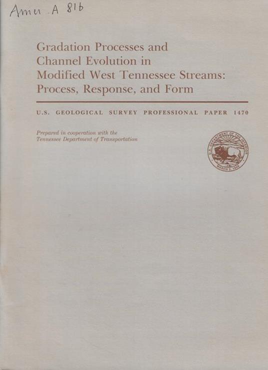 Gradation Processes and Channel Evolution in Modified West Tennessee Streams: Process, responce, and Form - Andrew Simpson - copertina