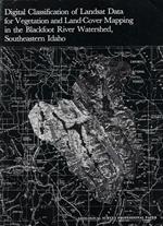 Digital Classification of Landsat Data for vegetation and Land-Cover Mapping in the Blackfoot River Watershed, Southeastern Idaho