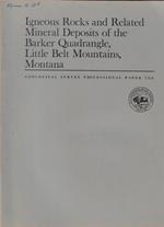 Igneous Rocks and Related Mineral Deposits of the Barker Quadrangle, Little Belt Mountains, Montana
