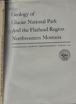 Geology of Glacier National Park And the Flathead Region Northwestern Montana