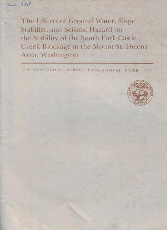 The Effects of Ground Water, Slope Stability, and Seismic Hazard on the Stability of the South Fork Castle Creek Blockage in the Mount St. Helens Area, Washington - copertina