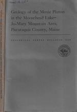 Geology of the Moxie Pluton in the moosehead lake-Jo-Mary mountain area, piscataquis county, Maine