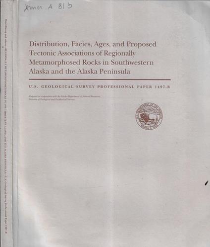 Distribution, facies, ages, and proposed tectonic associations of regionally metamorphosed rocks in Southwestern Alaska and the Alaska Peninsula - copertina