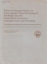 Effects of Organic Wastes on Water Quality from Processing of Oil Shale from the Green River Formation, Colorado, Utah, and Wyoming