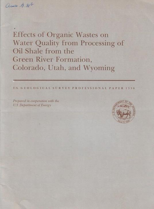 Effects of Organic Wastes on Water Quality from Processing of Oil Shale from the Green River Formation, Colorado, Utah, and Wyoming - copertina