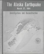 The Alaska Earthquake March 27, 1964: Field Investigations and Reconstruction Effort