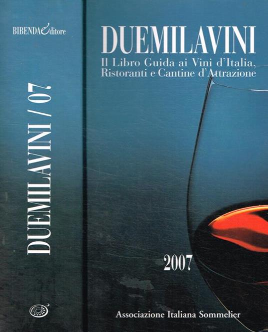 Duemilavini il libro guida ai vini d'Italia, ristoranti e cantine d'attrazione 2007 - copertina