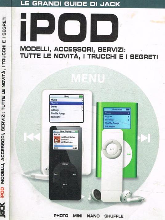 Ipod. Modelli, accessori, servizi: tutte le novità, i trucchi e i segreti - copertina