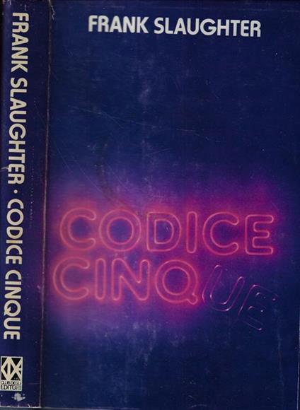 Codice cinque - Frank G. Slaughter - copertina