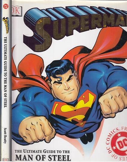 Superman Ultimate Guide To The Man Of Steel - Scott Beatty - copertina