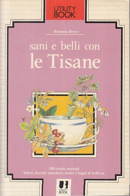 Sani e Belli con Le Tisane - Romana Bosco - copertina