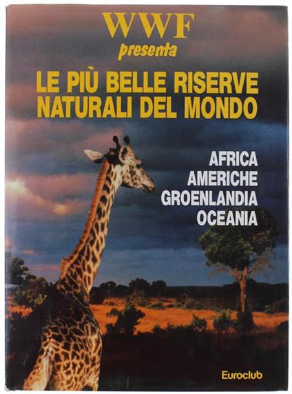 WWW presenta LE PIU' BELLE RISERVE NATURALI DEL MONDO - Volume 1: Africa - Americhe - Groenlandia - Oceania - copertina