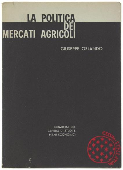 La POLITICA DEI MERCATI AGRICOLI. Contributo alla ristrutturazione del sistema distributivo italiano - Giuseppe Orlando - copertina