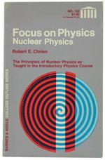 NUCLEAR PHYSICS - FOCUS ON PHYSICS. The Principles of Nuclear Physics as Taught in the Introductory Physics Course