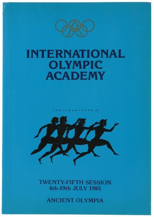 INTERNATIONAL OLYMPIC ACADEMY - REPORT OF THE TWENTY-FIFTH SESSION. 4th-19th July 1985 - ANCIENT OLYMPIA - copertina