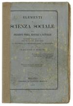 ELEMENTI DI SCIENZA SOCIALE ossia RELIGIONE FISICA, SESSUALE E NATURALE. Eaposizione della vera causa delle tre principali piaghe sociali LA POVERTA', LA PROSTITUZIONE, IL CELIBATO di un dottore in medicina