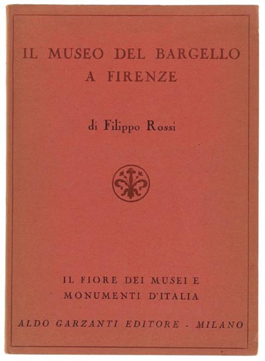 Il MUSEO DEL BARGELLO A FIRENZE - Filippo Rossi - copertina