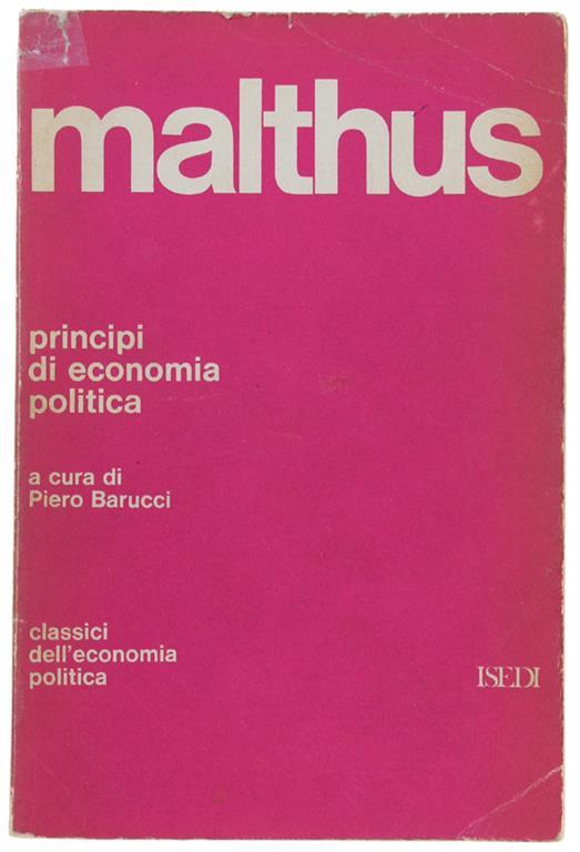 PRINCIPI DI ECONOMIA POLITICA CONSIDERATI IN VISTA DELLA LORO APPLICAZIONE PRATICA - Thomas Robert Malthus - copertina