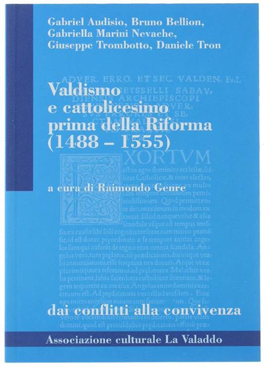 VALDISMO E CATTOLICESIMO PRIMA DELLA RIFORMA (1488-1555). Dai conflitti alla convivenza. A cura di Raimondo Genre - copertina