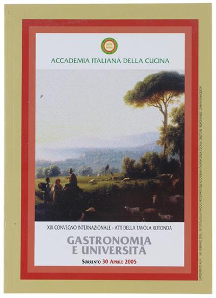 GASTRONOMIA E UNIVERSITA'. XIX Convegno Internazionale - Atti della Tavola Rotonda - Accademia italiana della cucina - copertina