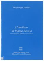 L' OBELISCO DI PIAZZA SAVOIA. Un monumento dell'Ottocento torinese