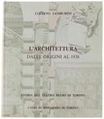 STORIA DEL TEATRO REGIO DI TORINO. Vol. IV: L'ARCHITETTURA DALLE ORIGINI AL 1936