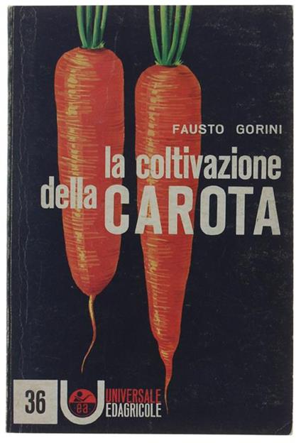 La COLTIVAZIONE DELLA CAROTA - Fausto Gorini - copertina