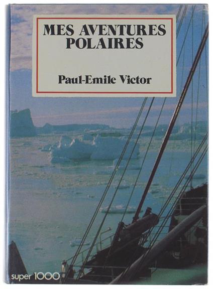 MES AVENTURES POLAIRES - Paul-Emile Victor - copertina