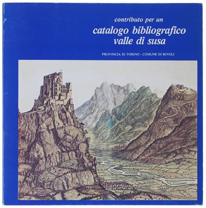 CONTRIBUTO PER UN CATALOGO BIBLIOGRAFICO DELLA VALLE DI SUSA - copertina