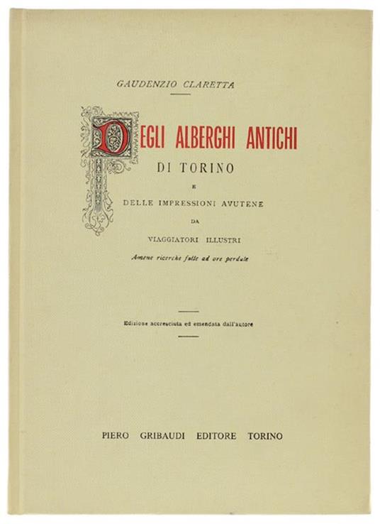 DEGLI ALBERGHI ANTICHI DI TORINO E DELLE IMPRESSIONI AVUTENE. Amene ricerche fatte ad ore perdute - Gaudenzio Claretta - copertina