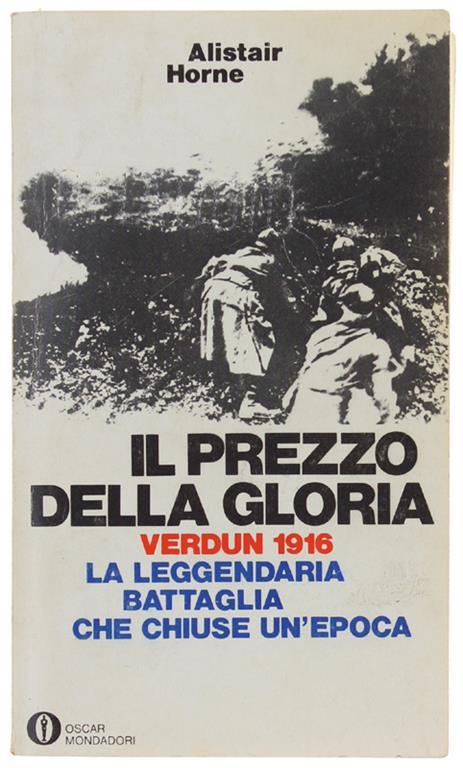 Il PREZZO DELLA GLORIA - VERDUN 1916 - Alistair Horne - copertina