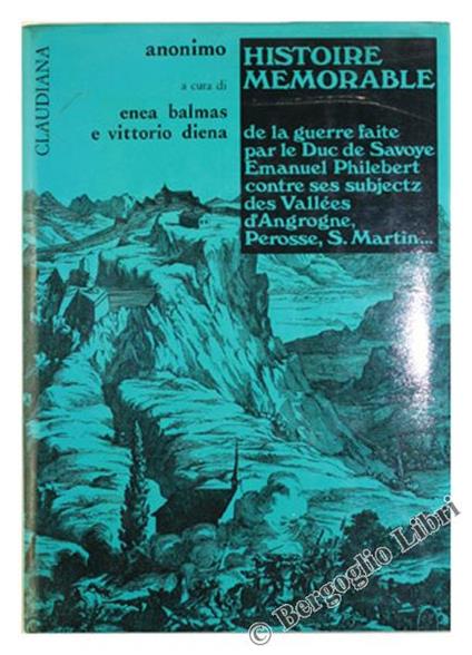 HISTOIRE MEMORABLE DE LA GUERRE FAITE PAR LE DUC DE SAVOYE EMANUEL PHILEBERT CONTRE SES SUBJECTZ DES VALLEES D'ANGROGNE, PEROSSE, S.MARTIN.. - copertina