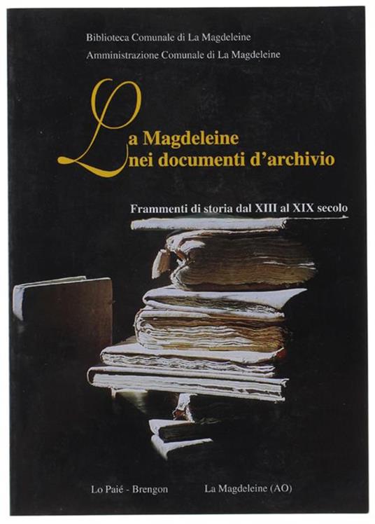 La MAGDELEINE NEI DOCUMENTI D'ARCHIVIO. Frammenti di storia dal XIII al XIX secolo - Maria Vassallo - copertina