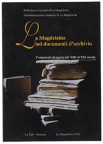 La MAGDELEINE NEI DOCUMENTI D'ARCHIVIO. Frammenti di storia dal XIII al XIX secolo